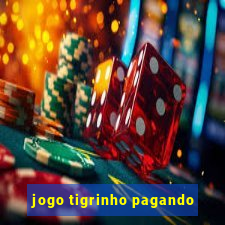 jogo tigrinho pagando